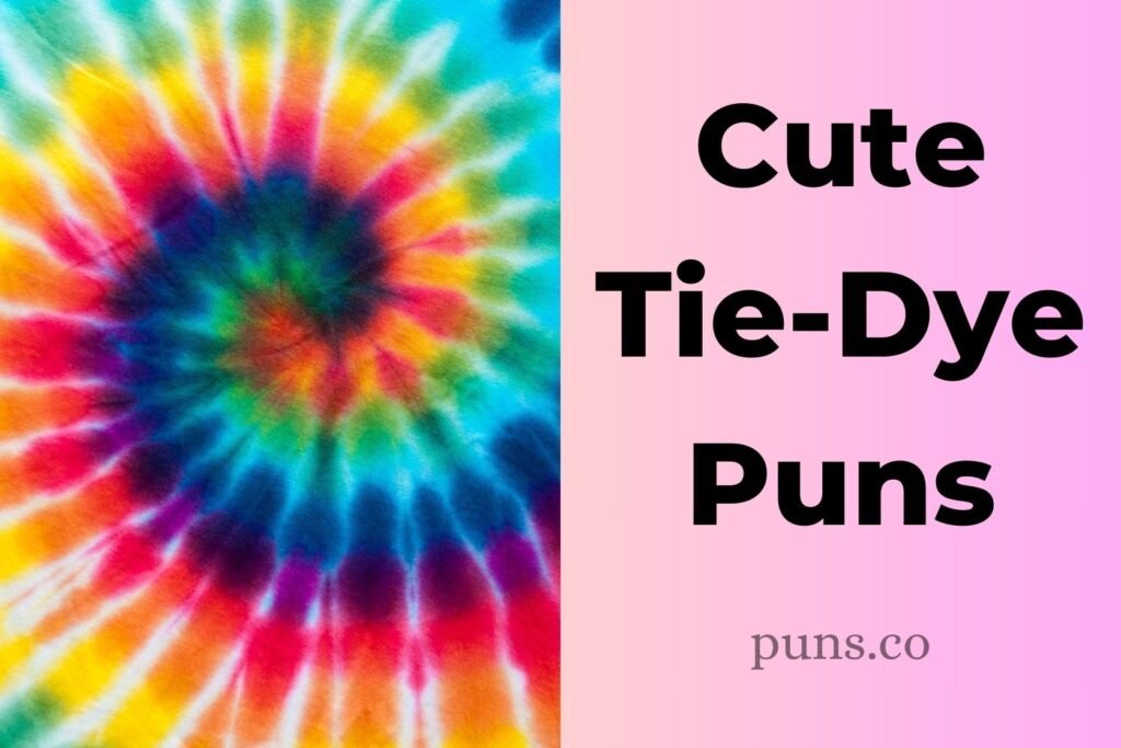 Tie Dye Puns